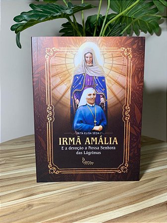 Irmã Amália e a devoção a Nossa Senhora das Lágrimas - Rita Elisa Sêda (8685)