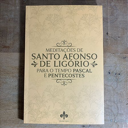 MEDITAÇÕES DE SANTO AFONSO DE LIGÓRIO PARA O TEMPO PASCAL E PENTECOSTES (8878)