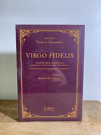 Virgo Fidelis - Comentário Espiritual sobre o Cântico dos Cânticos