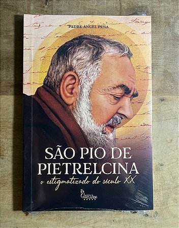 São Pio de Pietrelcina  o estigmatizado do século XX