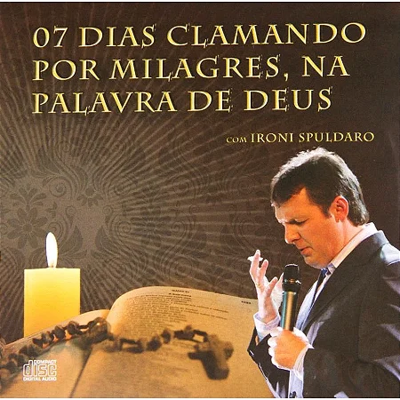 CD 07 Dias Clamando por Milagres, na Palavra de Deus com Ironi Spuldaro