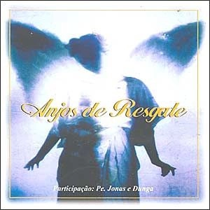 CD Anjos de Resgate - Deus está no Ar - Participação: Pe. Jonas e Dunga