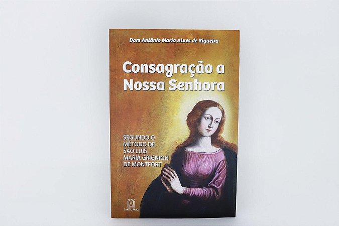 Exercícios de Consagração a Nossa Senhora - Dom Antônio Maria de Siqueira (2831)