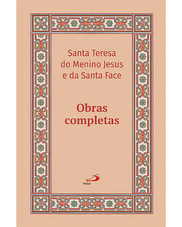 Obras completas - Santa Teresa do Menino Jesus e da Sagrada Face