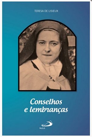 Conselhos e lembranças - Teresa de Lisieux (0222)