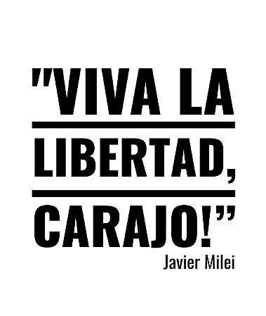 "Viva la libertad, carajo" Javier Milei - Masculina