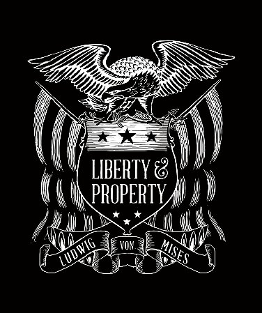 Liberty & Property - Ludwig von Mises - Masculina