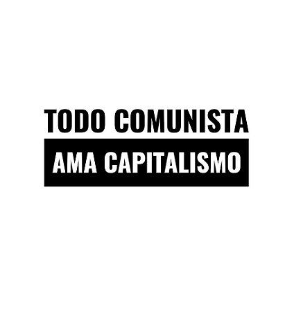 Todo comunista ama capitalismo - Masculina