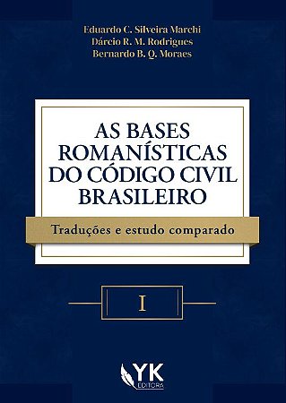 AS BASES ROMANÍSTICAS DO CÓDIGO CIVIL BRASILEIRO