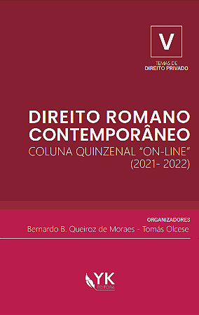 Direito Romano Contemporâneo - Temas de Direito Privado - Vol. V