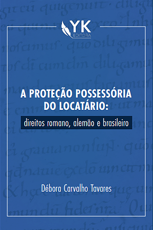 A Proteção Possessória do Locatário: Direitos Romano, Alemão e Brasileiro