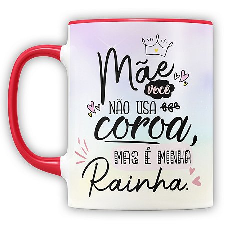 Caneca Personalizada Mãe Você é Minha Rainha (Foto e Nome)