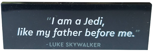 Placa Lisa 2x6 com escrita de '"I am a Jedi, like my father before me." - LUKE SKYWALKER'
