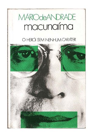 Macunaíma, O Herói Sem Nenhum Caráter - Mário de Andrade