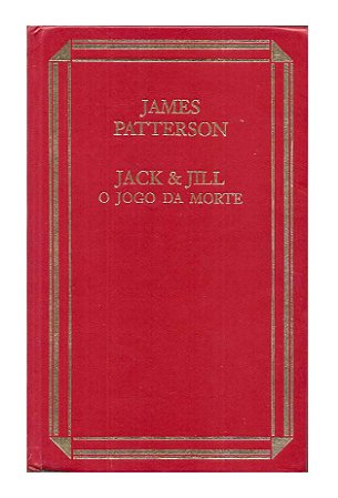 Jack & Jill, o Jogo da Morte - James Petterson