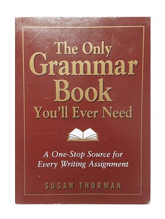 the only grammar book you'll ever need - Suzan Thurman