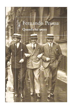 Quando Fui Outro - Fernando Pessoa