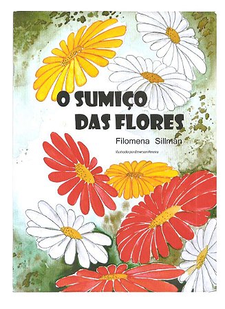 O sumiço das flores - Filomena Sillman