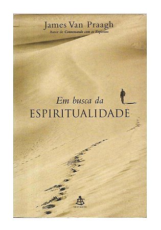 Em Busca da Espiritualidade - James Van Praagh