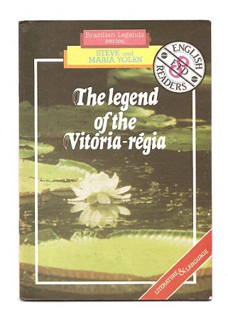 The legend of the Vitória-régia - Steve And Maria Yolen