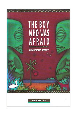 The Boy Who Was Afraid - Armstrong Sperry