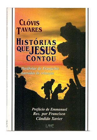 Histõrias que Jesus Contou - Clôvis Tavares