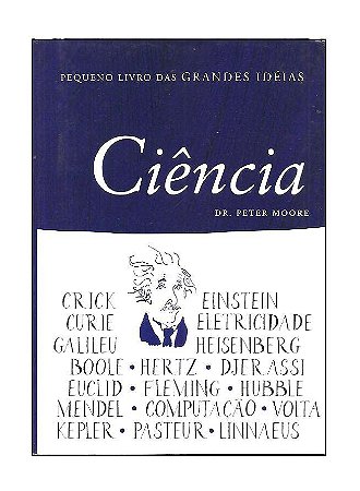 Pequeno livro das Grande Idéias Ciências - Dr. Peter Moore