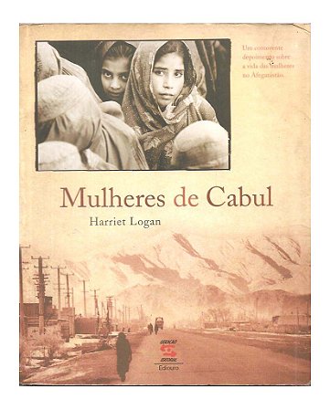 Mulheres de Cabul - Harriet Logan