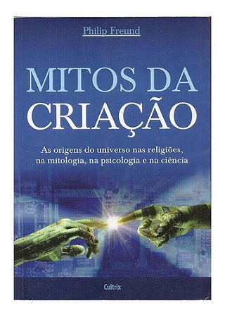 Mitos Da Criação - Philip Freund