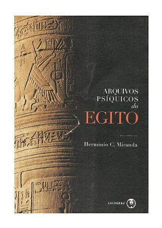 Arquivos Psíquicos do Egito - Hermínio C. Miranda
