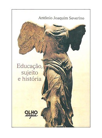 Educação, Sujeito e História - Antônio Joaquim Severino