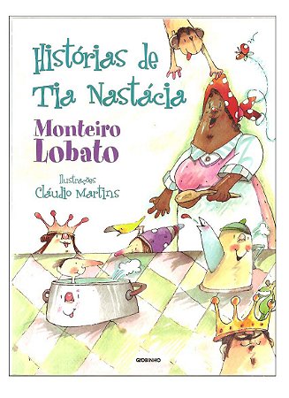 Histórias de Tia Nastácia - Monteiro Lobato; Cláudio Martins
