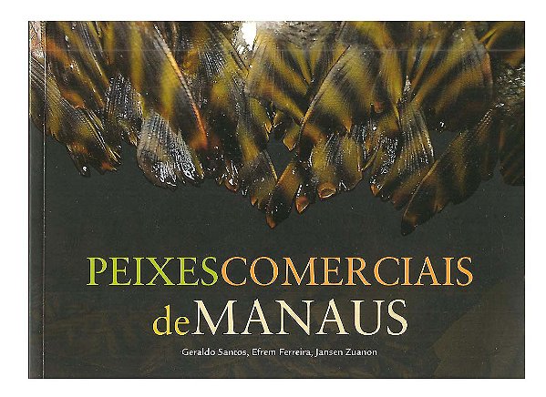 Peixes Comerciais de Manaus - Geraldo Santos, Efrem Ferreira