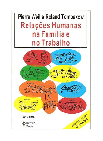 Relações Humanas na Família e no Trabalho - Pierre Weil, Roland Tompakow