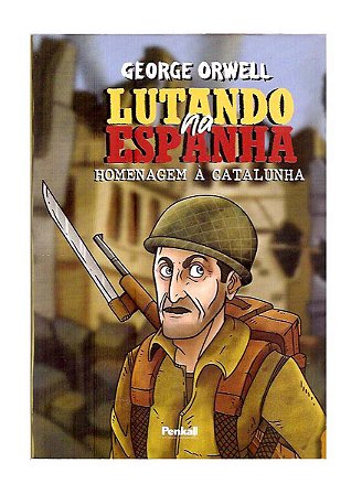 Lutando na Espanha: Homenagem à  Catalunha - George Orwell