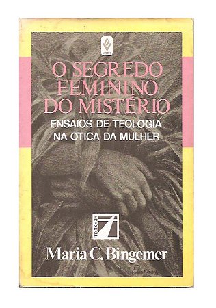 O Segredo Feminino do Mistério - Maria C. Bingemer