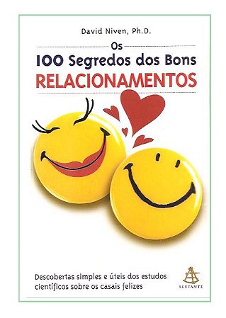 Os 100 Segredos dos Bons Relacionamentos - David Niven, Ph. D.