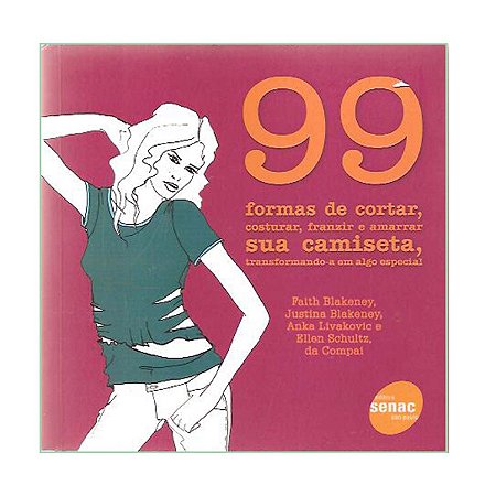 99 formas de cortar, costurar, franzir e amarrar sua camiset