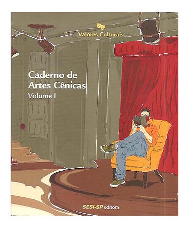 Caderno de Artes Cênicas Volume 1 - Sesi-SP Editora