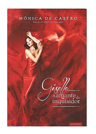 Giselle, A Amante do Inquisidor - Mônica de Castro