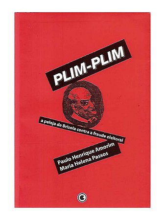 Plim-plim, a Peleja de Brizola Contra a Fraude Eleitoral