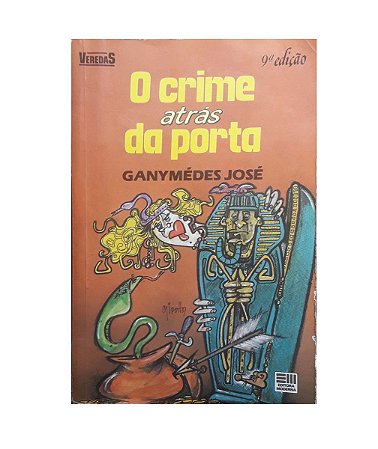 O Crime Atrás da Porta - Ganymédes José