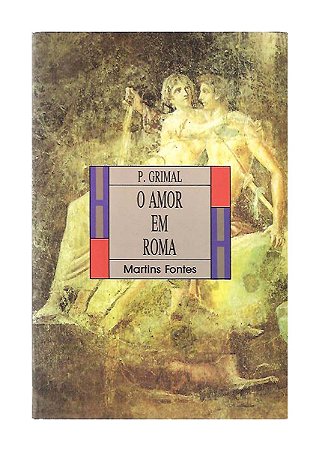 O Amor em Roma - P. Grimal