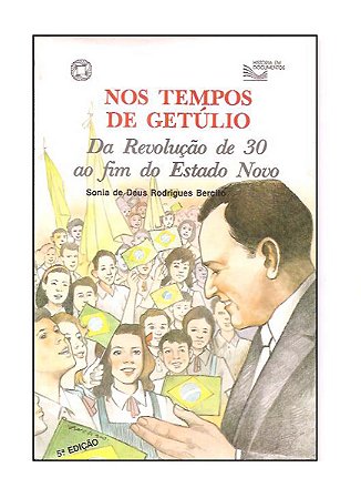 Nos Tempos de Getúlio - Sonia de Deus Rodrigues Bercito