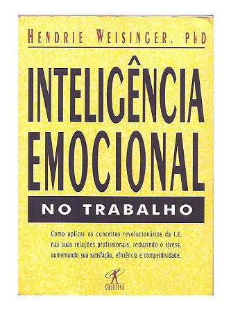 Inteligência Emocional - Hendrie Weisinger,  PhD