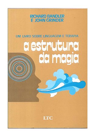 A Estrutura da Magia - Richard Bandler, John Grinder