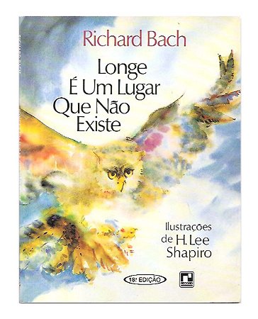 Longe é Um Lugar Que Não Existe - Richard Bach