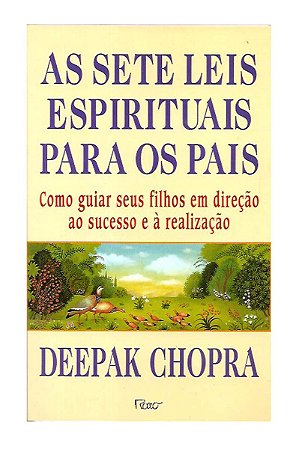 As Sete Leis Espirituais Para Os Pais - Deepak Chopra