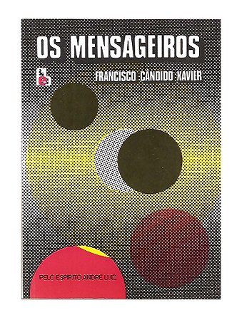 Os Mensageiros - Francisco C. Xavier, Espírito André Luiz