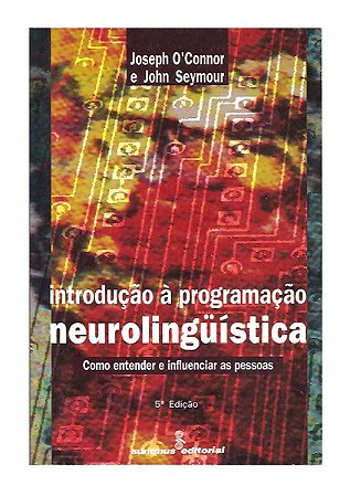 Introdução à Programação Neurolinguística - Joseph O'Connor